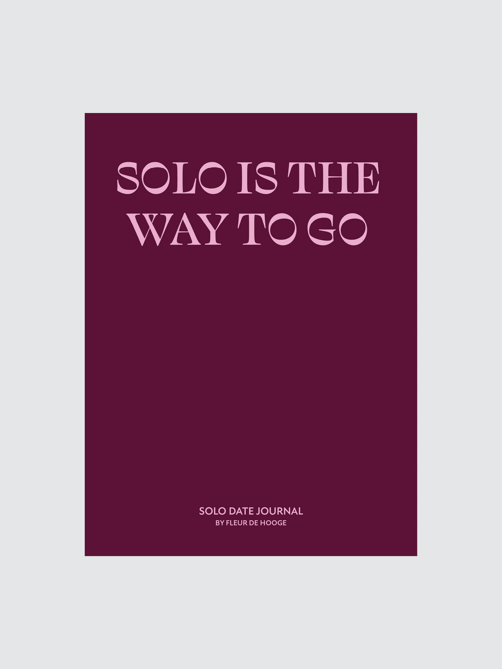 Solo is the way to go - Solo Date Journal