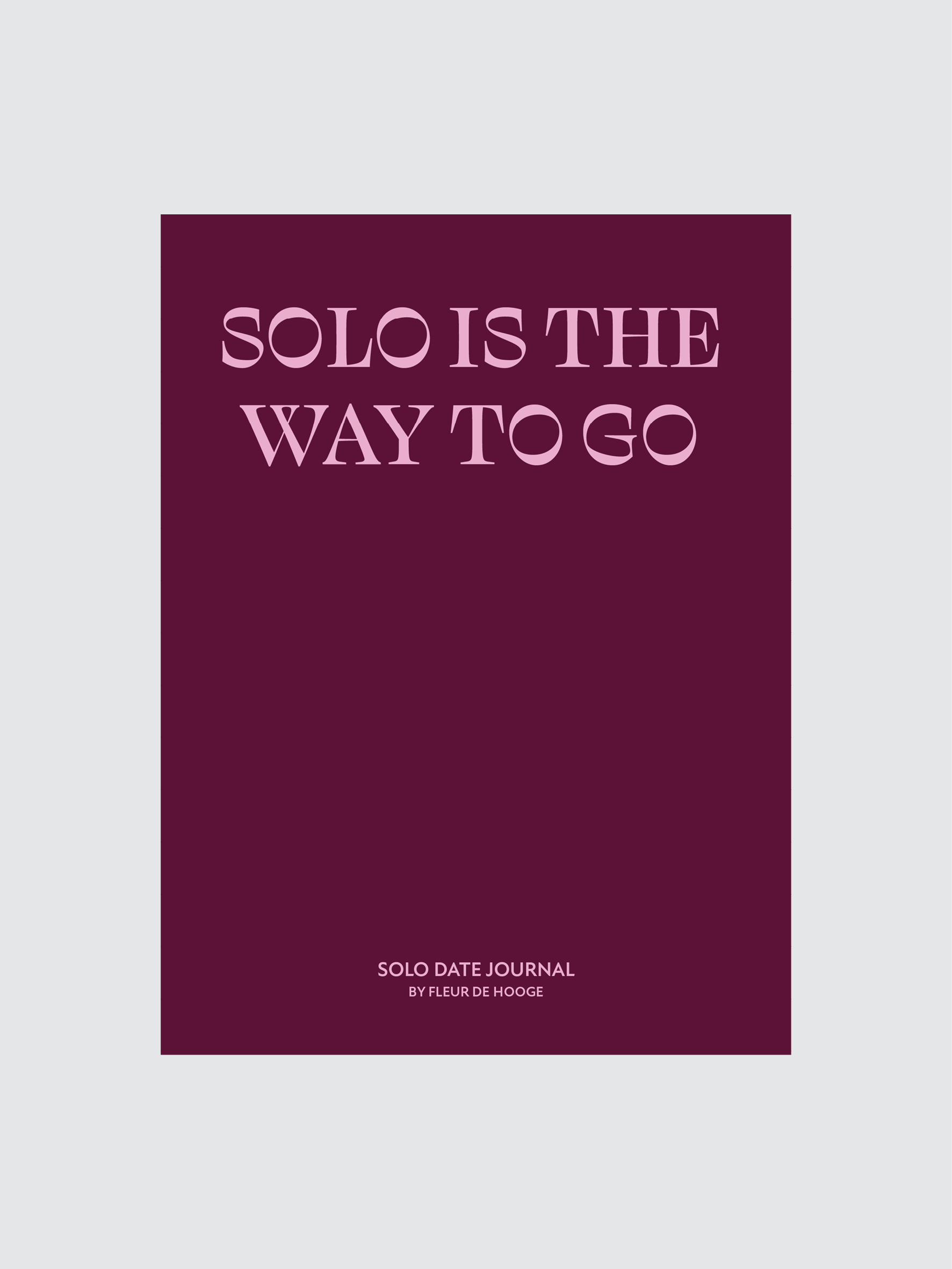 Solo is the way to go - Solo Date Journal